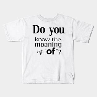 MEANING OF OF Kids T-Shirt